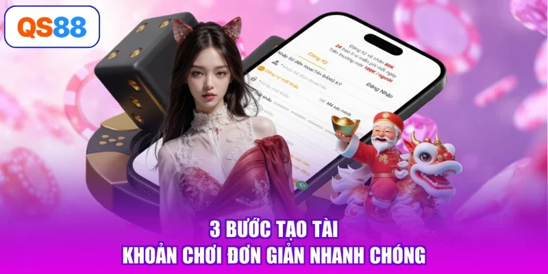 3 bước tạo tài khoản chơi đơn giản nhanh chóng