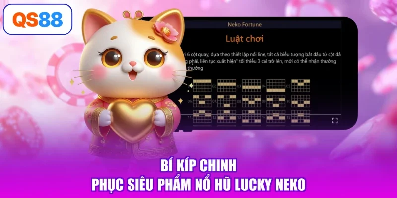Bí kíp chinh phục siêu phẩm nổ hũ Lucky Neko