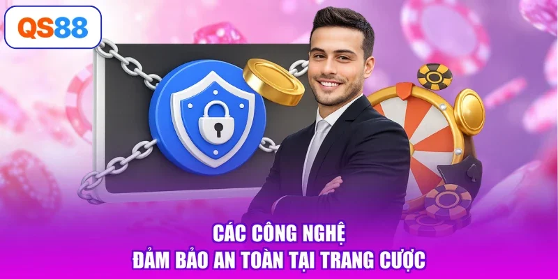Các công nghệ đảm bảo an toàn tại trang cược