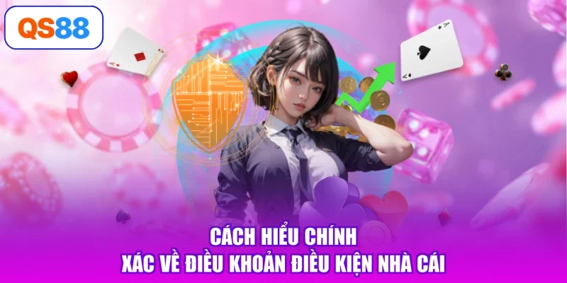 Cách hiểu chính xác về điều khoản điều kiện nhà cái