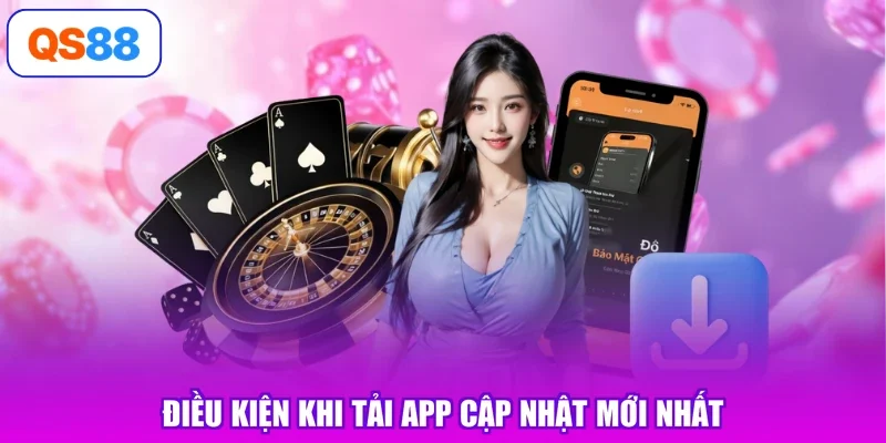 Điều kiện khi tải app cập nhật mới nhất