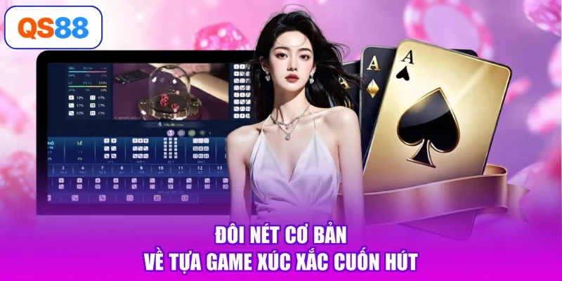 Đôi nét cơ bản về tựa game xúc xắc cuốn hút
