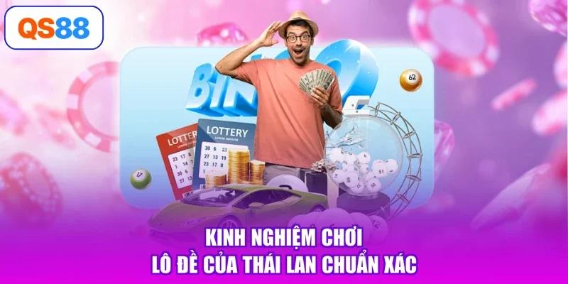 Kinh nghiệm chơi lô đề của Thái Lan chuẩn xác