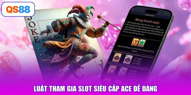 Luật tham gia slot siêu cấp ACE dễ dàng