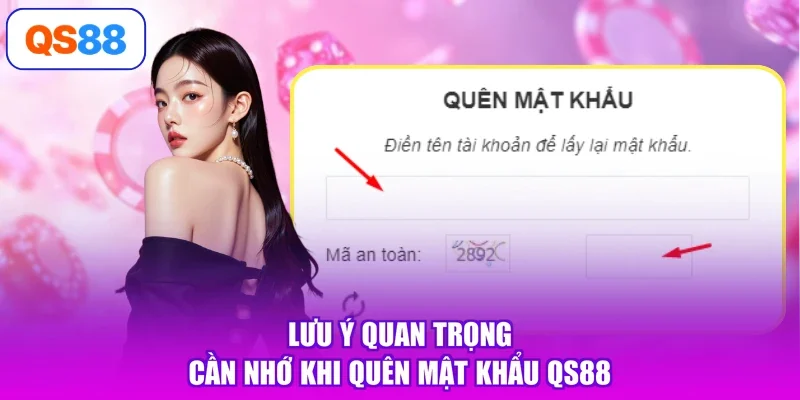 Lưu ý quan trọng cần nhớ khi quên mật khẩu Qs88