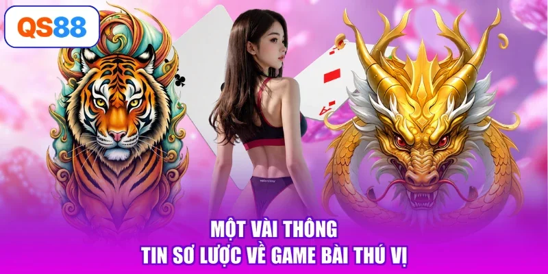 Một vài thông tin sơ lược về game bài thú vị