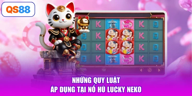 Những quy luật áp dụng tại nổ hũ Lucky Neko