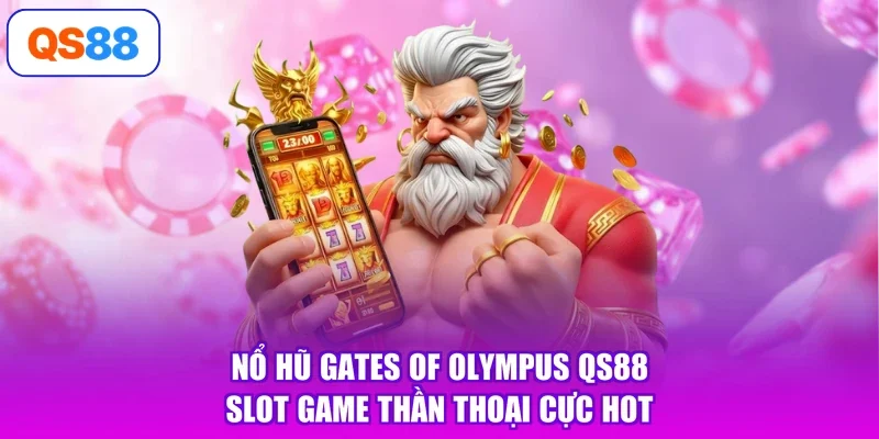 Nổ Hũ Gates of Olympus QS88 - Slot Game Thần Thoại Cực Hot