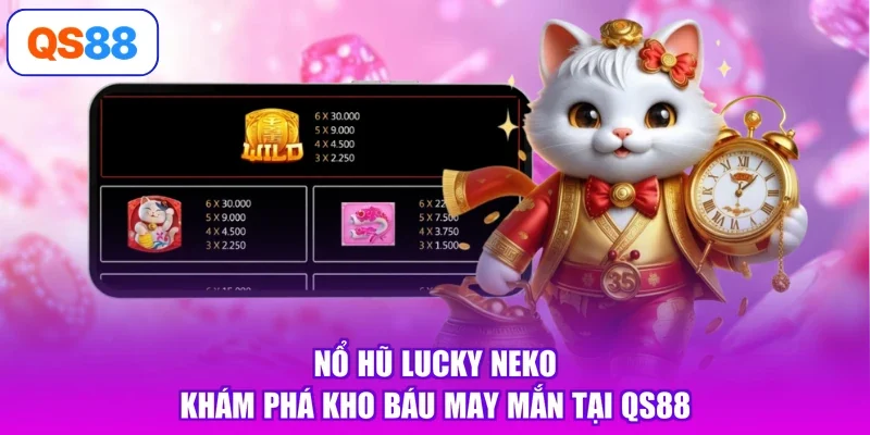 Nổ Hũ Lucky Neko - Khám Phá Kho Báu May Mắn Tại QS88