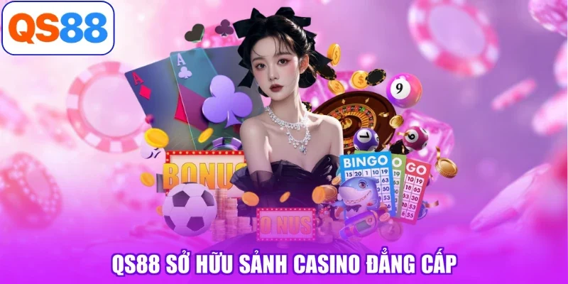 QS88 sở hữu sảnh Casino đẳng cấp