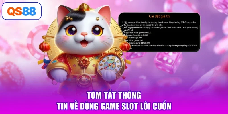 Tóm tắt thông tin về dòng game slot lôi cuốn