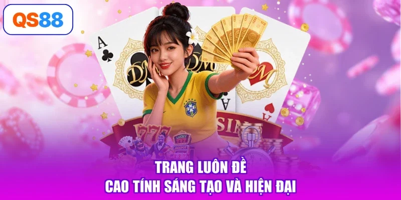 Trang luôn đề cao tính sáng tạo và hiện đại